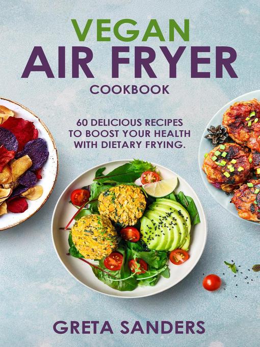 Title details for Vegan Air Fryer Cookbook by Greta Sanders - Available